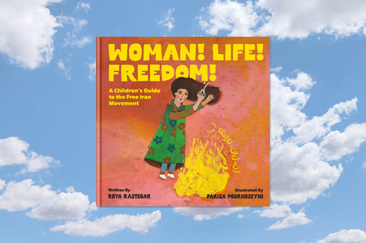 Woman, Life, Freedom: A Children's Guide to the Free Iran Movement